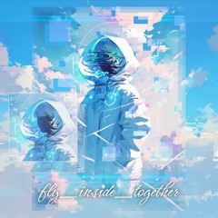 fly_inside_together 🪽