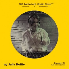THF Radio x Plato - #13 w/ Julia Koffie (WZRD)