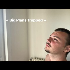 BIG PLANS TRAPPED Part 1