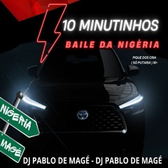 10 MINUTINHOS TUDO Q ROLA NO BAILE DA NIGERIA (( DJ PABLO DE MAGÉ ))
