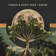 Iyakuh & Scott Nice - Kapok