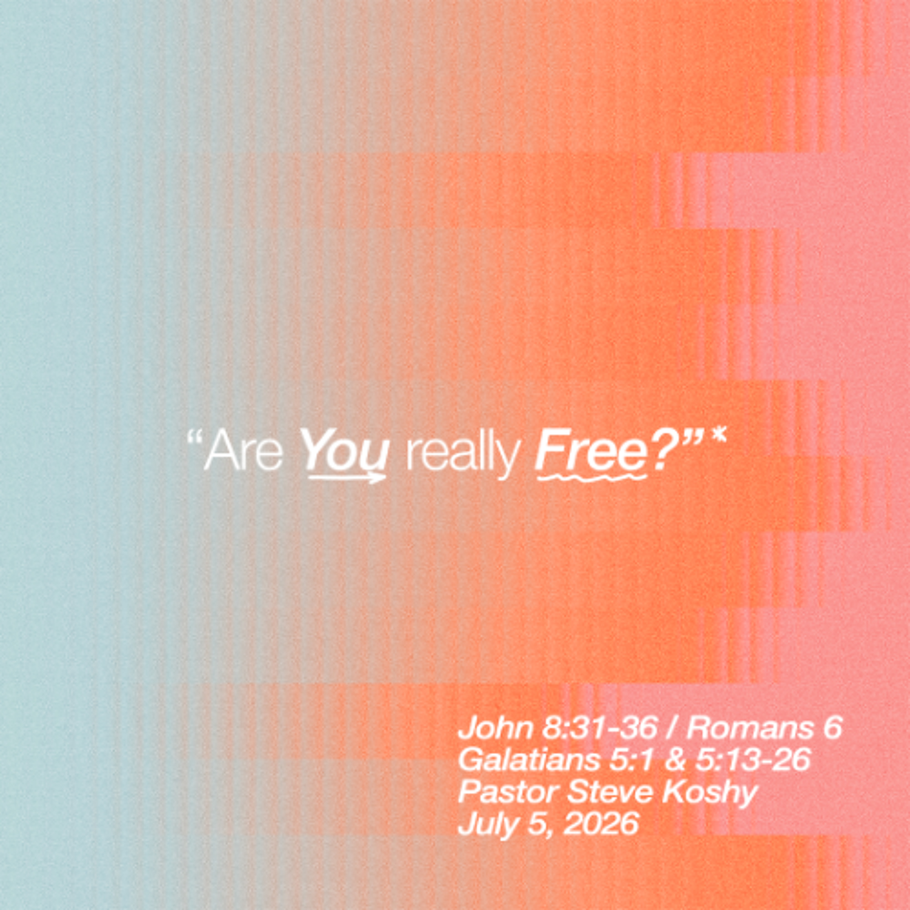 Pastor Steve Koshy // "Are You Really Free?" // July 5, 2026 episode artwork