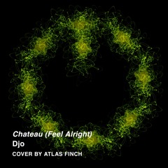 Chateau (Feel Alright) (Djo Cover)