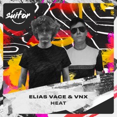 Elias Vace & VNX - Heat [ FREE DOWNLOAD ]