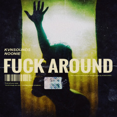 Fuck Around (feat. Noonie) (Prod. Cold Melody)