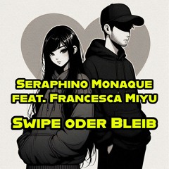 Seraphino Monaque Feat. Francesca Miyu -  Swipe Oder Bleib