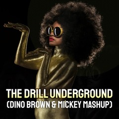 The Drill & Mike Candys Vs Celeda - The Drill Underground (Dino Brown & Mickey Mashup)
