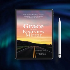 Grace in the Rearview Mirror: Four Women Priests on Brokenness, Belonging, and the Beauty of Go