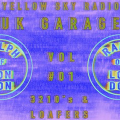 YELLOW SKY RADIO  - VOLUME #01 - 3210's & LOAFERS (UK GARAGE)