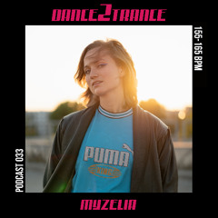 DANCE2TRANCE PODCAST//033 - MYZELIA
