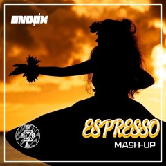 Espresso _ ONDØX (Mash-Up)