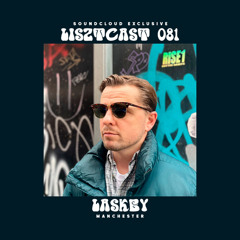 Lisztcast 081 - Laskey | Manchester, England