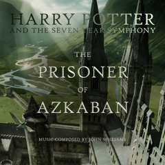 The Prisoner of Azkaban: Harry Potter and the Seven Year Symphony