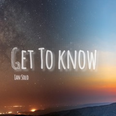 Get To Know - Ian Solo