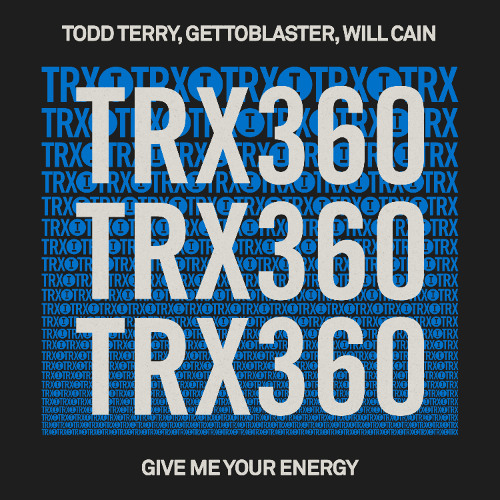 Todd Terry, Gettoblaster, Will Cain - Give Me Your Energy