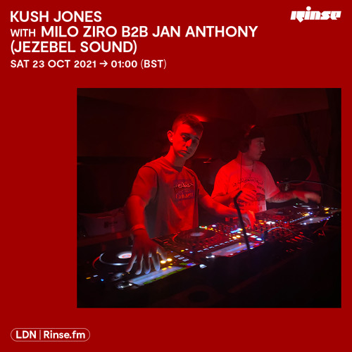 Kush Jones with Milo Ziro b2b Jan Anthony (Jezebel Sound) - 23 October 2021