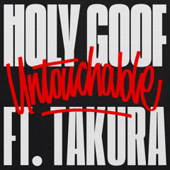 Holy Goof, Takura - Untouchable
