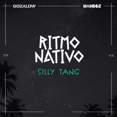 Ritmo Nativo ⤀ Silly Tang ⬴