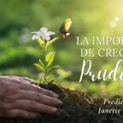 Janette Arroyo - La importancia de crecer en prudencia