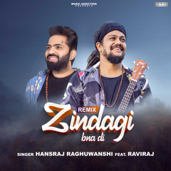 Zindagi Bna Di Remix (feat. Raviraj)