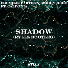 Boombox Cartel & Moody Good - Shadow ft. Calivania (RYLLZ Remix)
