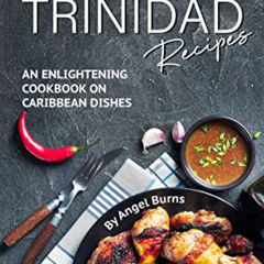 [ACCESS] KINDLE 📪 Irresistible Trinidad Recipes: An Enlightening Cookbook on Caribbe