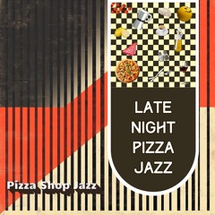 Late Night Pizza Jazz