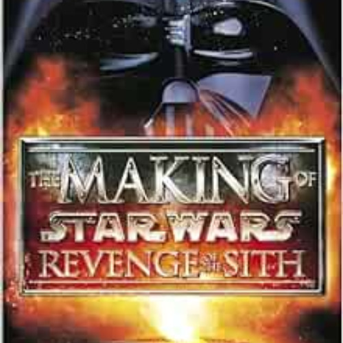 [FREE] EBOOK 📪 The Making of Star Wars: Revenge of the Sith by J.W. Rinzler PDF EBOO