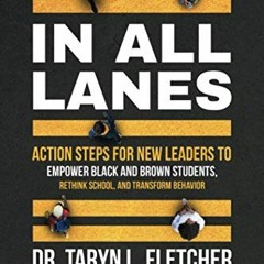 Read EPUB 📕 In All Lanes: Action Steps for New Leaders to Empower Black and Brown St