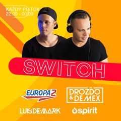 Drozdo & Demex - #SWITCH142 [Guest - LUISDEMARK, SPIRIT] on Europa 2