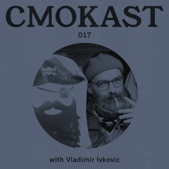 CMOKAST017 LIVE: Vladimir Ivković(LIVE at Club Tunnel)