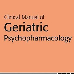 [VIEW] [PDF EBOOK EPUB KINDLE] Clinical Manual of Geriatric Psychopharmacology by  Sa