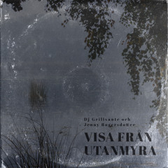 DJ Grillvante feat. Jenny Rogersdotter - Visa från Utanmyra