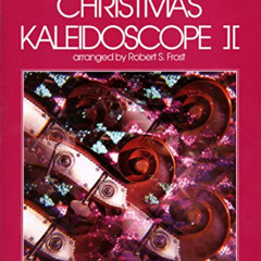 [Access] EBOOK 💗 87VN - Christmas Kaleidoscope Bk. 2 - Violin by  Robert S. Frost [K