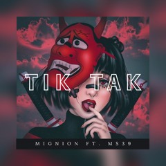 TIK TAK-[MIGNION FT. MS39]-_2022