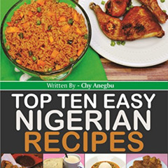 [Get] PDF 📰 Top Ten Easy Nigerian Recipes (cookbook) by  Chy Anegbu [EPUB KINDLE PDF