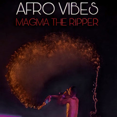 AFRO VIBES WITH MAGMA