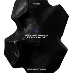 Deadly Alive - Teenage Trance [VLR013]