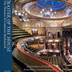 [Read] KINDLE PDF EBOOK EPUB Master of the House: The Theatres of Cameron Mackintosh by  Michael Cov