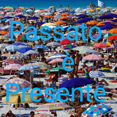 Passato è Presente (Extended version)