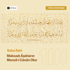 Saba İlahi - Maksadı Âşıkların Menzil-i Cânân Olur