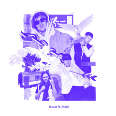 Issues (feat. Atusji)