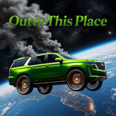 Outta This Place