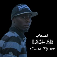 Khaled Tghost  ●  Lashab لصحاب  ●