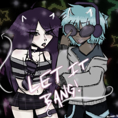 LET IT BANG + M4sum12g0d (Ichigo & Clover!) (OG PITCH)