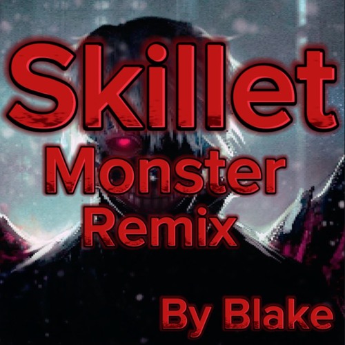Listen to music albums featuring Skillet Monster (Remix) By Blake by