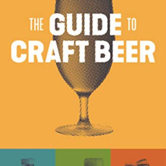 [Access] PDF ✉️ The Guide to Craft Beer by  Brewers Publications EBOOK EPUB KINDLE PD