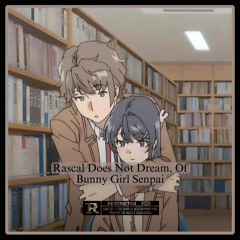 Rascal Does Not Dream, Of Bunny Girl Senpai