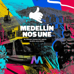 Medellín Nos Une (feat. Elepz, Ana Soph, El Frank & santo)