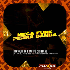 Mega Funk Perna Bamba (feat. MC Guh SR, MC Pê Original & Markim WF)